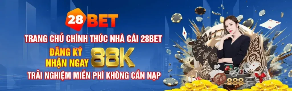 Đăng ký 28bet nhận 88k free